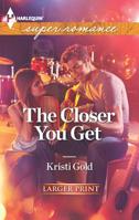 The Closer You Get 0373607571 Book Cover