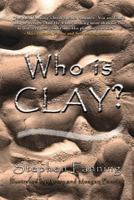 Who Is Clay?: A Children's Story for All Ages 1542751764 Book Cover