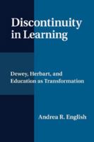 Discontinuity in Learning: Dewey, Herbart and Education as Transformation 1107448611 Book Cover