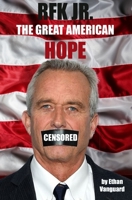 RFK JR. - The Great American Hope B0CH2BHSTW Book Cover