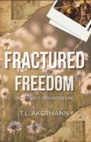 Fractured Freedom: Bailey Brothers Book #1 B0F3Y2JGB4 Book Cover