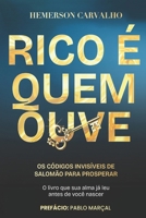 RICO É QUEM OUVE: OS CÓDIGOS INVISÍVEIS DE SALOMÃO PARA PROSPERAR 650174847X Book Cover