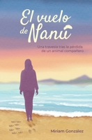 El vuelo de Nanú: Una travesía tras la pérdida de un animal compañero (Spanish Edition) B0GHCF1778 Book Cover