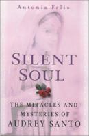 Silent Soul : The Miracles And Mysteries Of Audrey Santo 0312272162 Book Cover