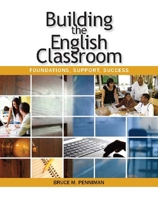 Building the English Classroom: Foundations, Support, Success 0814103863 Book Cover