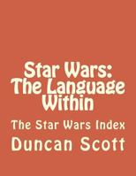 Star Wars: The Language Within: The Star Wars Index 1499324537 Book Cover