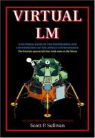 Virtual LM: A Pictorial Essay of the Engineering and Construction of the Apollo Lunar Module: Apogee Books Space Series 47 (Apogee Books Space Series) 1894959140 Book Cover