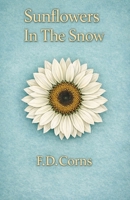 Sunflowers In The Snow B0GQGZPLVD Book Cover