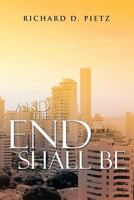 And the End Shall Be 1483623696 Book Cover
