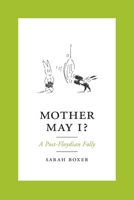 Mother May I?: A Post-Floydian Folly 1949093174 Book Cover