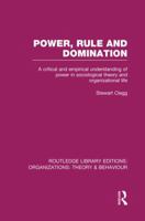 Power, Rule and Domination (RLE: Organizations): A Critical and Empirical Understanding of Power in Sociological Theory and Organizational Life 113897918X Book Cover