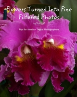 Flowers Turned Into Fine Filtered Photos 0464347033 Book Cover