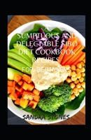 A Sumptuous And Delectable Sibo Diet Cookbook Recipes For Beginners B09T8K84X5 Book Cover