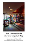 Acht Stunden Schicht sind noch lange kein Tag: Verena-Ramona Volk erzählt aus ihrer Zeit als Schwesternschülerin 374819188X Book Cover