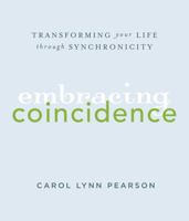 Embracing Coincidence: Transforming Your Life through Synchronicity 1423603583 Book Cover