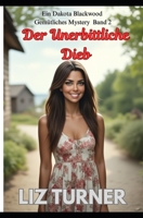 Der Unerbittliche Dieb: Ein Dakota Blackwood Gemütliches Mystery – Band 2 (German Edition) B0FP9H67NJ Book Cover
