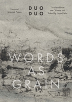 Words as Grain: New and Selected Poems 0300227396 Book Cover