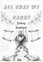 All That We Carry: Poetry and Meditations on Emotion, Self-Reflection, Discipline and Becoming B0GGB6XR9V Book Cover
