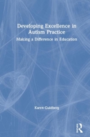 Developing Excellence in Autism Practice: Making a Difference in Education 0367226715 Book Cover