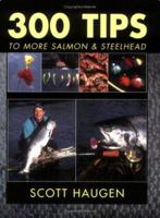 300 Tips to More Salmon & Steelhead 1571884092 Book Cover