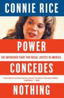 Power Concedes Nothing: The Unfinished Fight for Social Justice in America 1416544739 Book Cover