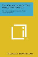 The Obligation of the Missa Pro Populo: An Historical Synopsis and Commentary 1258589672 Book Cover