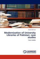 Modernization of University Libraries of Pakistan: Case Studies 3848486423 Book Cover