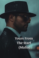 Yours From The Start (Mafia) B0DTC5SC6G Book Cover
