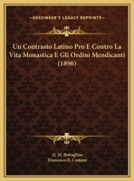 Un Contrasto Latino Pro E Contro La Vita Monastica E Gli Ordini Mendicanti (1896) 1169447201 Book Cover