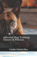 Affective Dog Training Theory & Practice B0932CSNF3 Book Cover