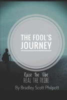 The Fool's Journey: Raise The Vibe - Heal The Tribe (A Shaman's Journey, #1) 1792891474 Book Cover