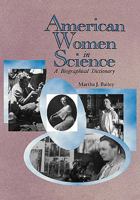 American Women in Science: A Biographical Dictionary 0874367409 Book Cover