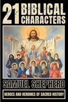 21 Biblical Characters: Heroes And Heroines Of Sacred History 1839388218 Book Cover