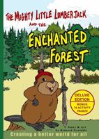 The Mighty Little Lumberjack & the Enchanted Forest: Delux Edition: Creating A Better World For All B0F2F9Q8SH Book Cover