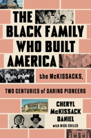 The Black Family Who Built America: The McKissacks, Two Centuries of Daring Pioneers 1668033992 Book Cover