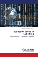 Reduction Levels in Subtitling: DVD Subtitling: A Convergence of Trends 3838314549 Book Cover