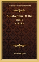 A Catechism of the Bible 1436719844 Book Cover