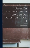 Ueber die Reihenentwickelungen der Potentialtheorie 1018251960 Book Cover