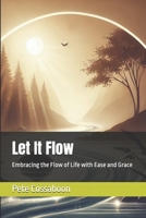 Let It Flow: Embracing the Flow of Life with Ease and Grace B0DX237KDN Book Cover