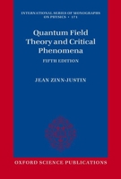 Quantum Field Theory and Critical Phenomena: Fifth Edition (International Series of Monographs on Physics) 0198994893 Book Cover