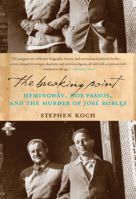 The Breaking Point: Hemingway, Dos Passos, And the Murder of José Robles 1582432813 Book Cover