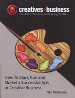The Artist's Business and Marketing ToolBox: How to Start, Run and Market a Successful Arts or Creative Business 1470102080 Book Cover