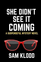 She Didn't See it Coming: A Suspenseful Mystery Novel B0FWKF26PP Book Cover