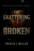 The Shattering: Broken B0GJQVCWJP Book Cover