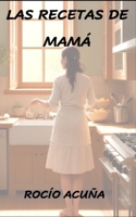 Las recetas de mamá (Spanish Edition) B0DRFM22QX Book Cover