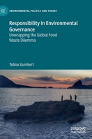 Responsibility in Environmental Governance: Unwrapping the Global Food Waste Dilemma 3031137280 Book Cover