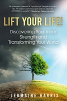 Lift your Life!: Discovering Your Inner Strength and Transforming Your World B0CMTDG6MR Book Cover