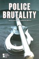 Police Brutality (Opposing Viewpoints) 0737733594 Book Cover