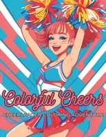 Colorful Cheers: Cheerleader Coloring Adventure B0CM2813Z2 Book Cover