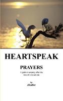 Heartspeak Prayers: A Path to Serenity After the Loss of a Loved One 1598585568 Book Cover